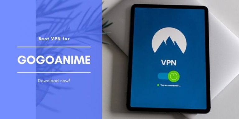 Top 3 free VPN services for Gogoanime in 2020