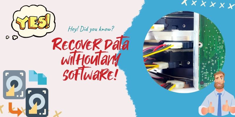 Recover data without any software