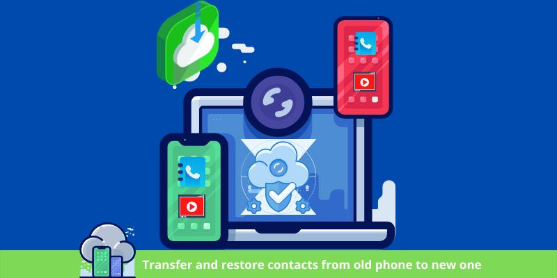 Transfer contacts from old phone to new one