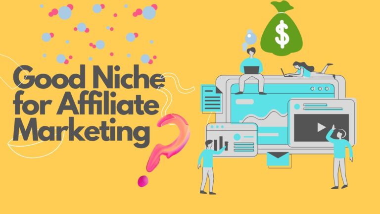How to Choose a Good Niche for Affiliate Marketing?