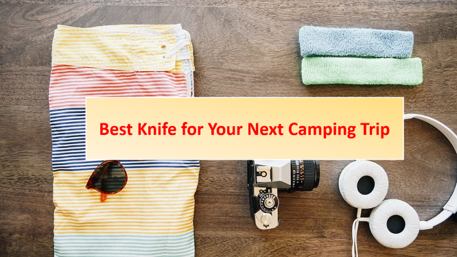Best knife for your next camping trip