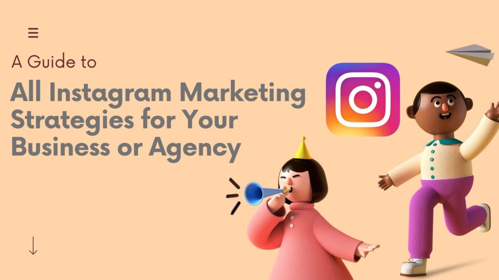All Instagram Marketing Strategies for Your Business or Agency